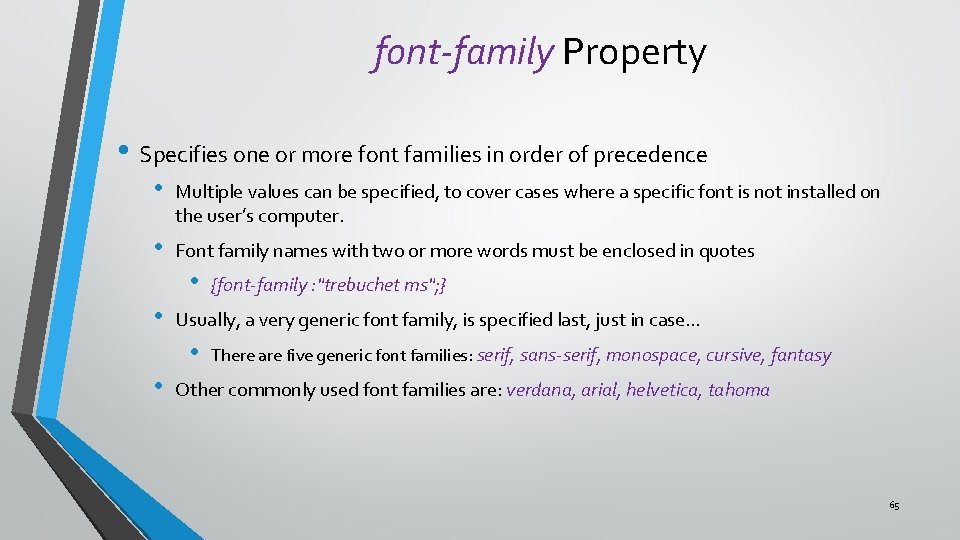 font-family Property • Specifies one or more font families in order of precedence •
