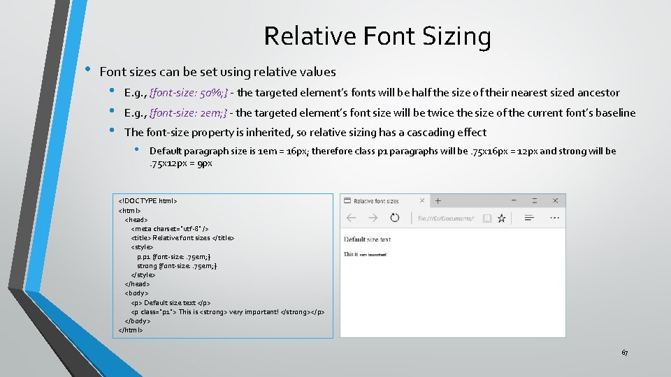 Relative Font Sizing • Font sizes can be set using relative values • •