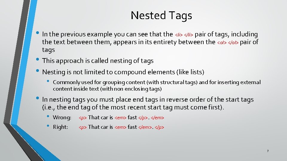 Nested Tags • In the previous example you can see that the <li> </li>