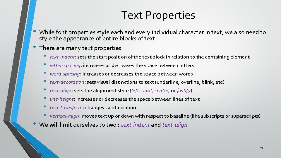 Text Properties • • • While font properties style each and every individual character