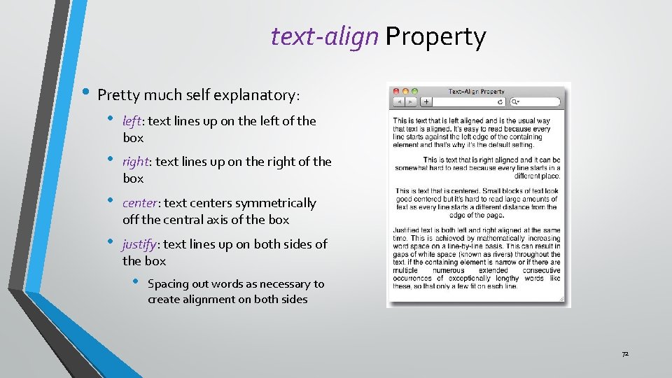 text-align Property • Pretty much self explanatory: • left: text lines up on the