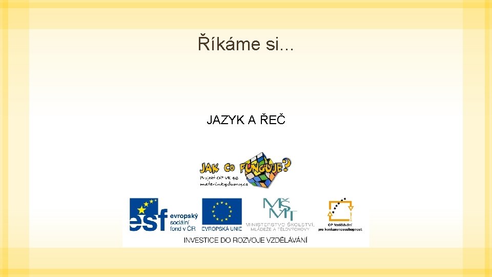 Říkáme si. . . JAZYK A ŘEČ 