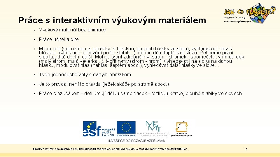 Práce s interaktivním výukovým materiálem • Výukový materiál bez animace • Práce učitel a