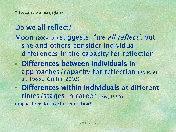 Trainee teachers’ experience of reflection: Do we all reflect? Moon (2004, p 1) suggests