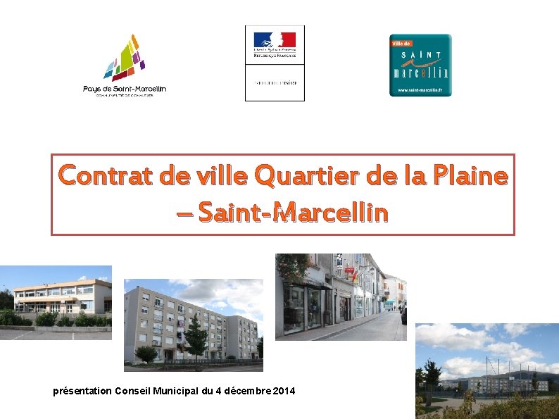 Contrat de ville Quartier de la Plaine – Saint-Marcellin présentation Conseil Municipal du 4 Contrat de ville Quartier de la Plaine – Saint-Marcellin présentation Conseil Municipal du 4