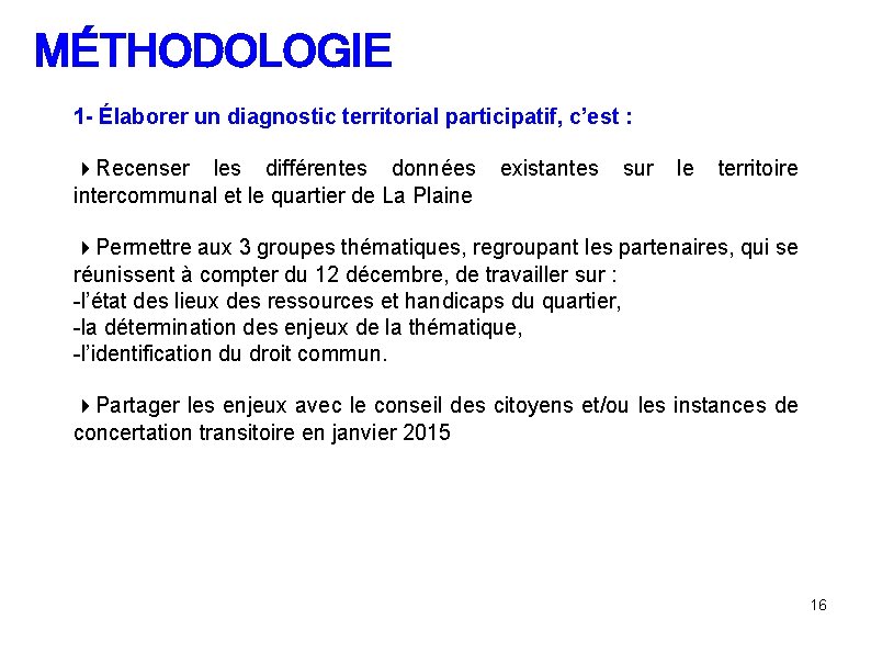 MÉTHODOLOGIE 1 - Élaborer un diagnostic territorial participatif, c’est : Recenser les différentes données MÉTHODOLOGIE 1 - Élaborer un diagnostic territorial participatif, c’est : Recenser les différentes données