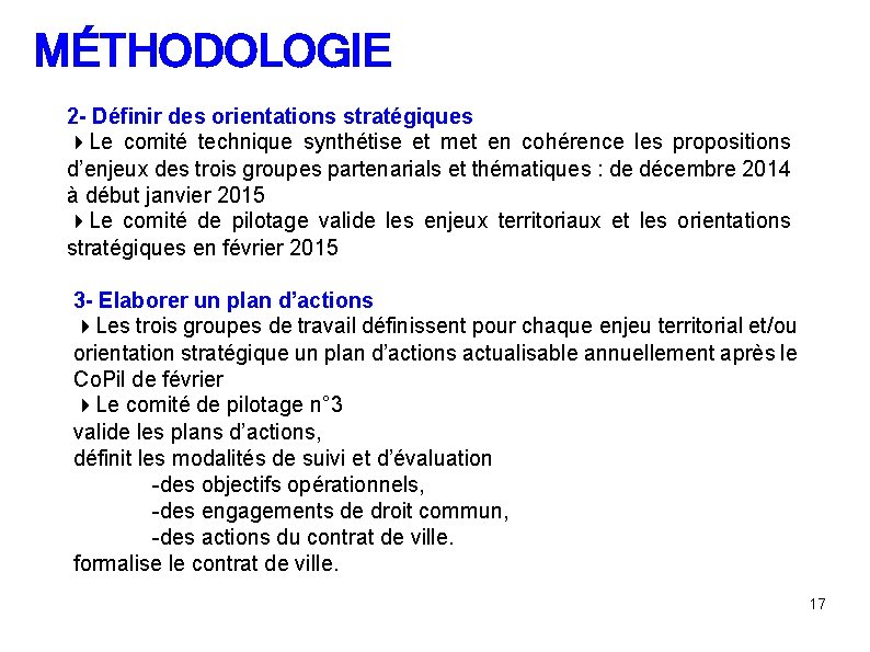 MÉTHODOLOGIE 2 - Définir des orientations stratégiques Le comité technique synthétise et met en MÉTHODOLOGIE 2 - Définir des orientations stratégiques Le comité technique synthétise et met en