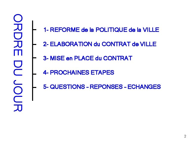 ORDRE DU JOUR 1 - REFORME de la POLITIQUE de la VILLE 2 - ORDRE DU JOUR 1 - REFORME de la POLITIQUE de la VILLE 2 -