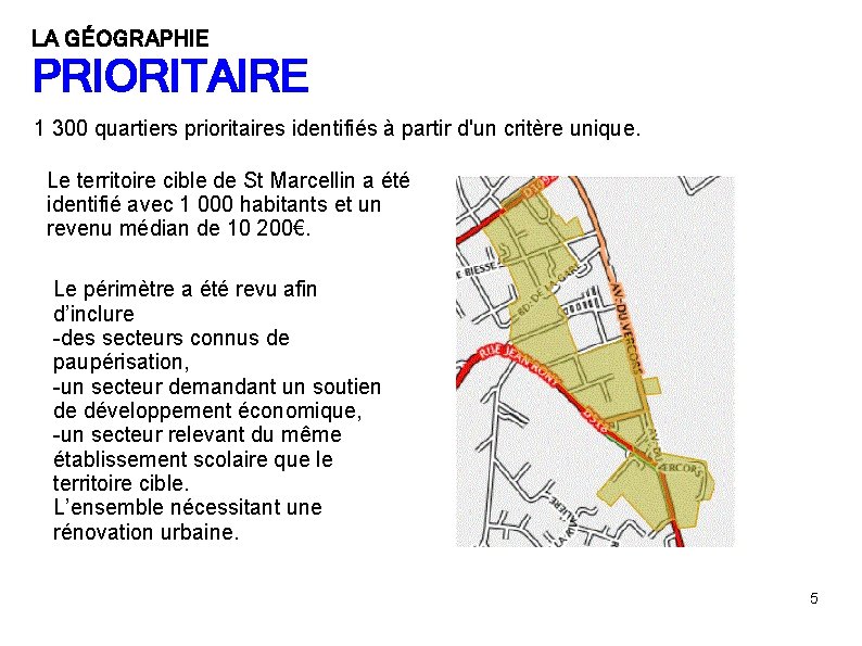 LA GÉOGRAPHIE PRIORITAIRE 1 300 quartiers prioritaires identifiés à partir d'un critère unique. Le LA GÉOGRAPHIE PRIORITAIRE 1 300 quartiers prioritaires identifiés à partir d'un critère unique. Le
