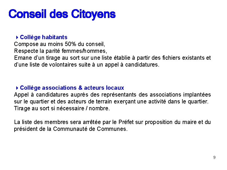 Conseil des Citoyens Collège habitants Compose au moins 50% du conseil, Respecte la parité Conseil des Citoyens Collège habitants Compose au moins 50% du conseil, Respecte la parité