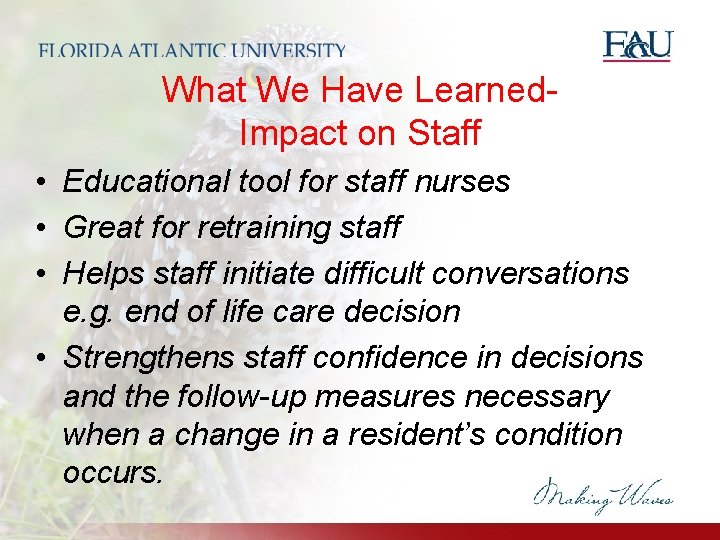 What We Have Learned. Impact on Staff • Educational tool for staff nurses • What We Have Learned. Impact on Staff • Educational tool for staff nurses •