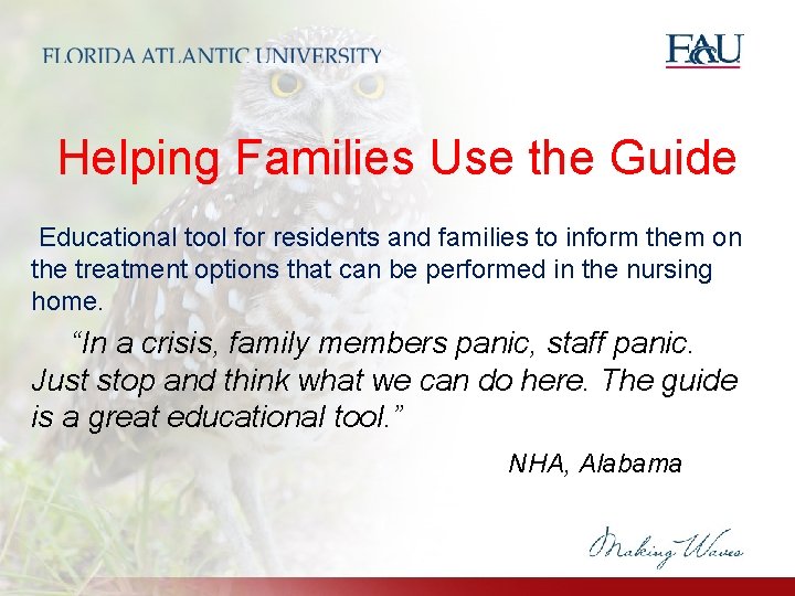 Helping Families Use the Guide Educational tool for residents and families to inform them Helping Families Use the Guide Educational tool for residents and families to inform them