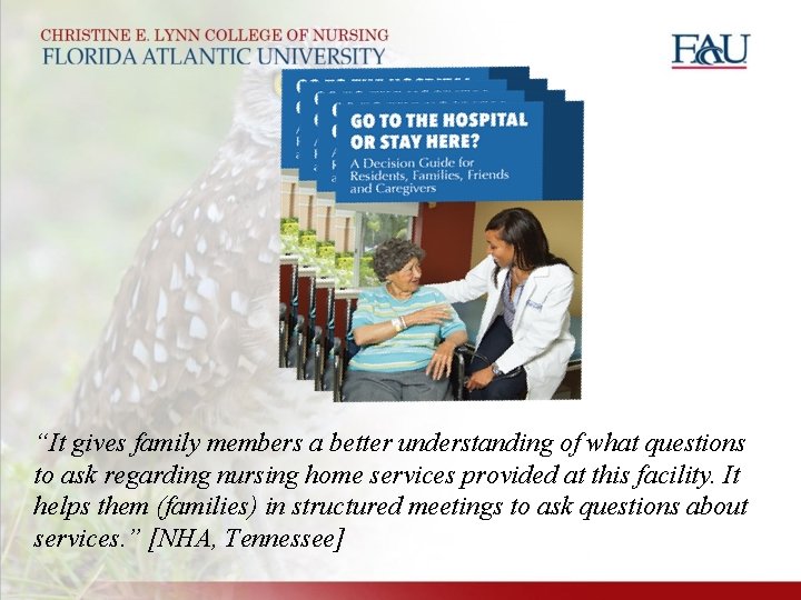 “It gives family members a better understanding of what questions to ask regarding nursing “It gives family members a better understanding of what questions to ask regarding nursing