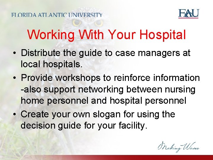 Working With Your Hospital • Distribute the guide to case managers at local hospitals. Working With Your Hospital • Distribute the guide to case managers at local hospitals.