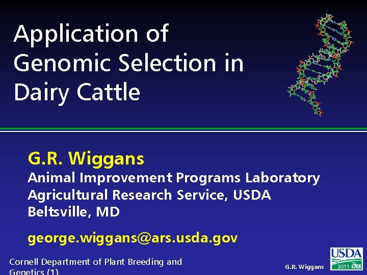 Application of Genomic Selection in Dairy Cattle G. R. Wiggans Animal Improvement Programs Laboratory
