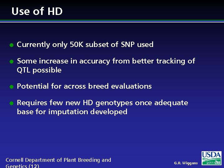 Use of HD l l Currently only 50 K subset of SNP used Some