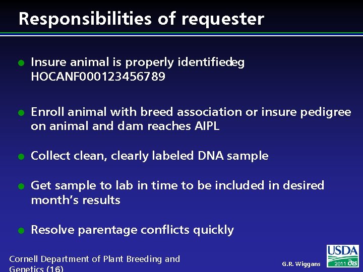 Responsibilities of requester l l l Insure animal is properly identifiedeg HOCANF 000123456789 Enroll