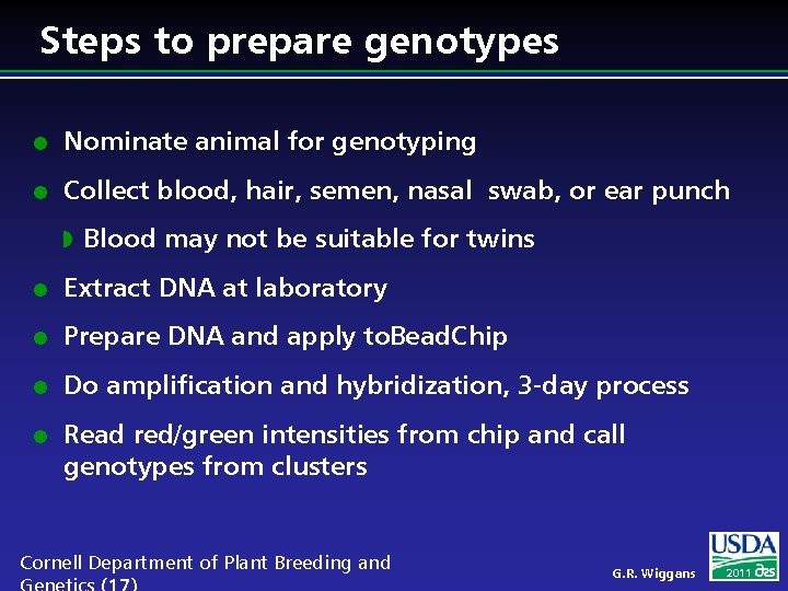 Steps to prepare genotypes l Nominate animal for genotyping l Collect blood, hair, semen,