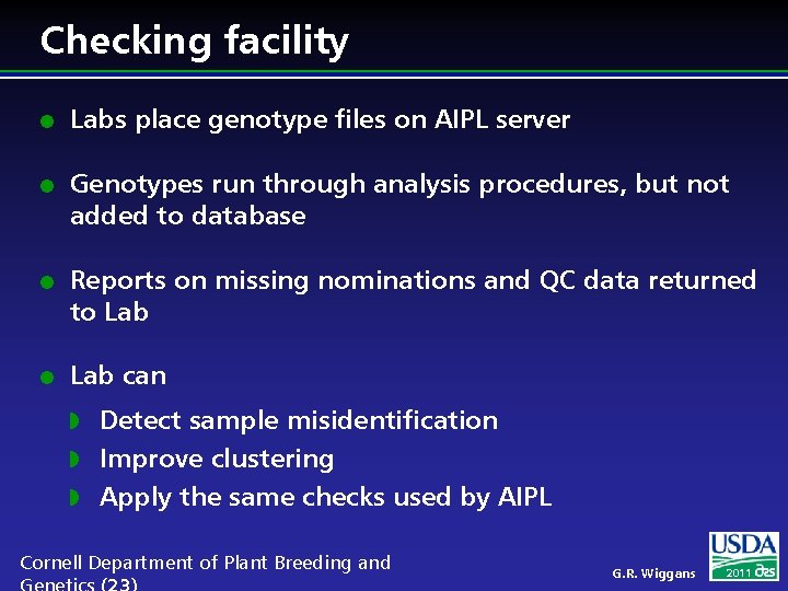 Checking facility l l Labs place genotype files on AIPL server Genotypes run through