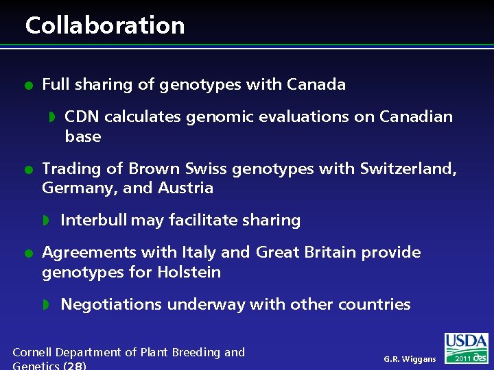 Collaboration l Full sharing of genotypes with Canada w l Trading of Brown Swiss