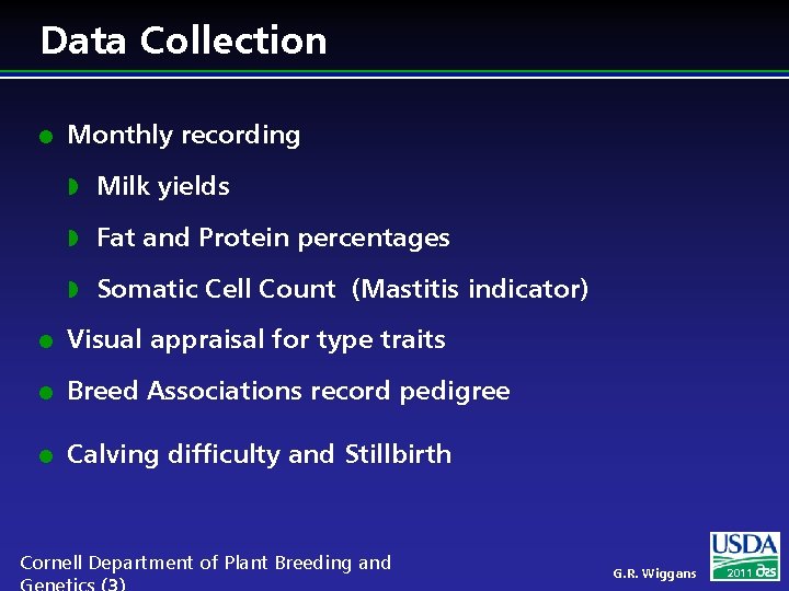 Data Collection l Monthly recording w Milk yields w Fat and Protein percentages w