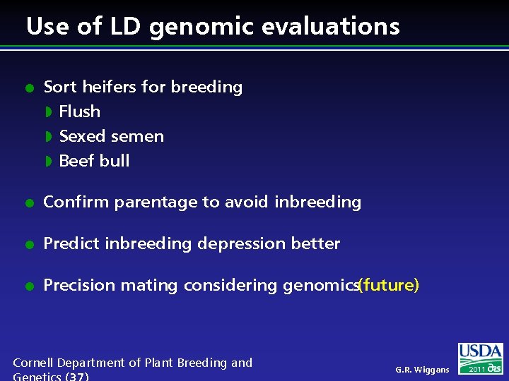 Use of LD genomic evaluations l Sort heifers for breeding w Flush w Sexed