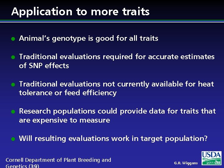 Application to more traits l l l Animal’s genotype is good for all traits