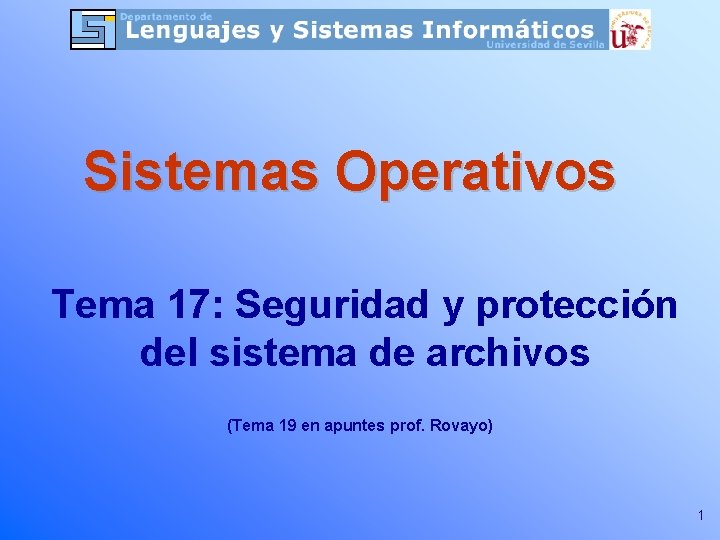 Sistemas Operativos Tema 17: Seguridad y protección del sistema de archivos (Tema 19 en