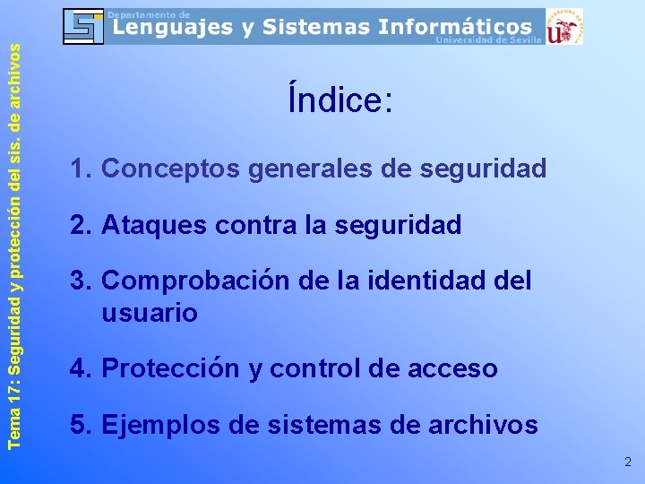 Tema 17: Seguridad y protección del sis. de archivos Índice: 1. Conceptos generales de