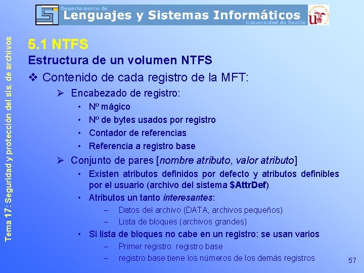 Tema 17: Seguridad y protección del sis. de archivos 5. 1 NTFS Estructura de