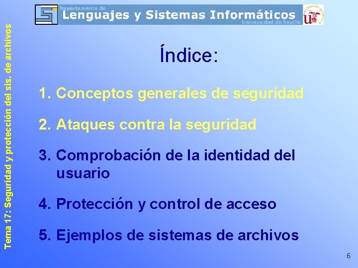 Tema 17: Seguridad y protección del sis. de archivos Índice: 1. Conceptos generales de