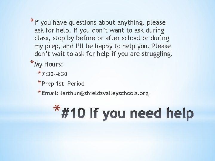 *If you have questions about anything, please ask for help. If you don’t want