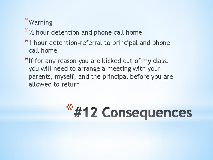 *Warning *½ hour detention and phone call home *1 hour detention-referral to principal and