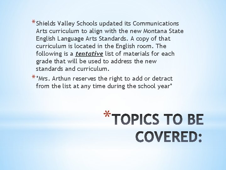 * Shields Valley Schools updated its Communications Arts curriculum to align with the new