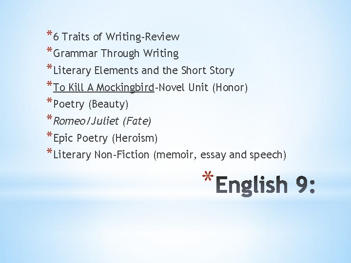 *6 Traits of Writing-Review *Grammar Through Writing *Literary Elements and the Short Story *To