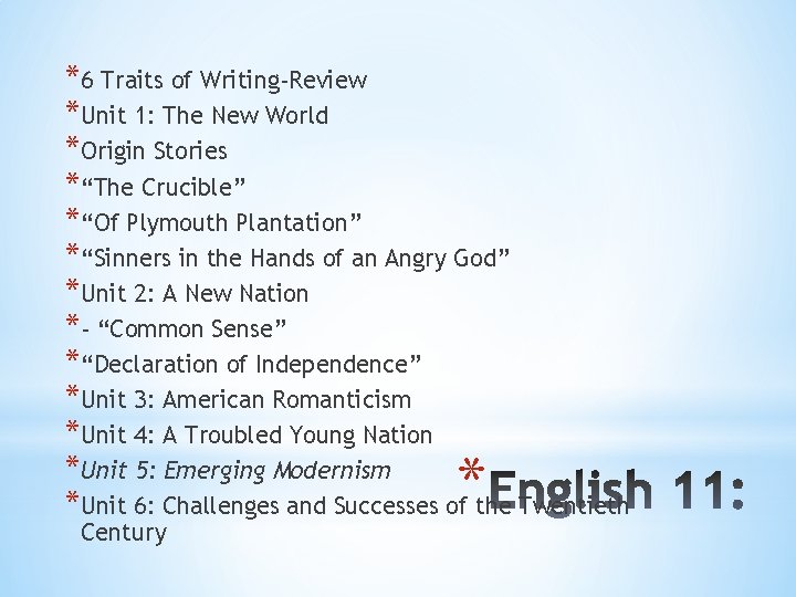 *6 Traits of Writing-Review *Unit 1: The New World *Origin Stories *“The Crucible” *“Of