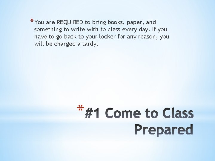 * You are REQUIRED to bring books, paper, and something to write with to