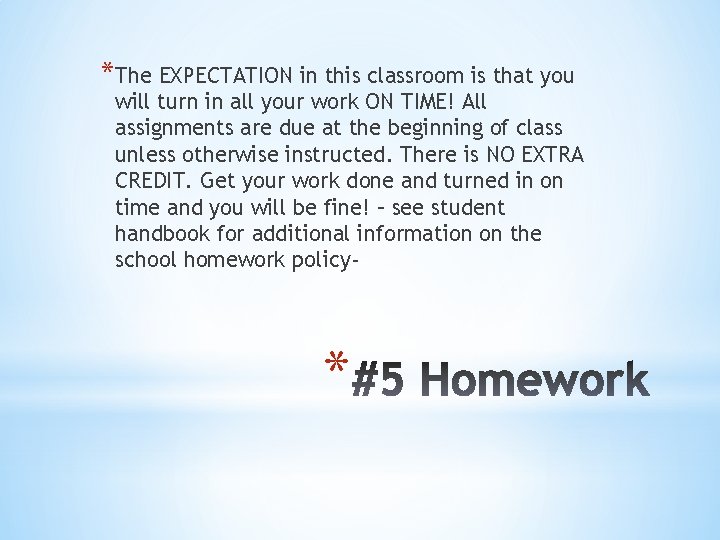 *The EXPECTATION in this classroom is that you will turn in all your work