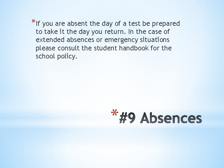 *If you are absent the day of a test be prepared to take it