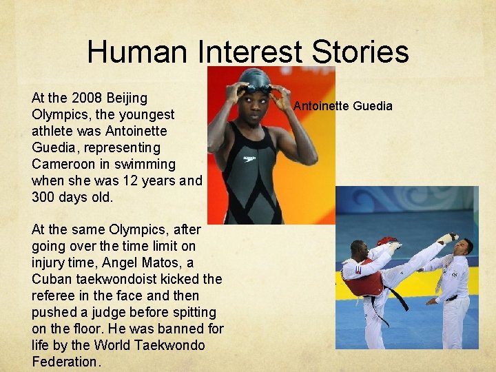 Human Interest Stories At the 2008 Beijing Olympics, the youngest athlete was Antoinette Guedia,