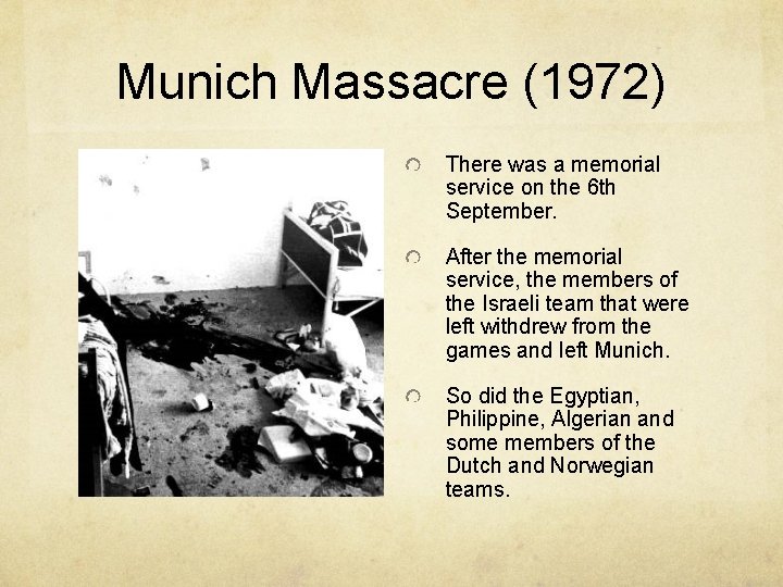 Munich Massacre (1972) There was a memorial service on the 6 th September. After