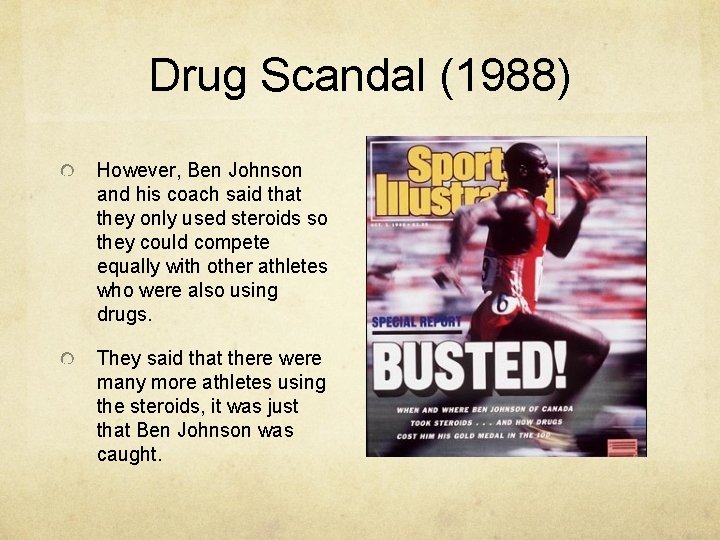 Drug Scandal (1988) However, Ben Johnson and his coach said that they only used