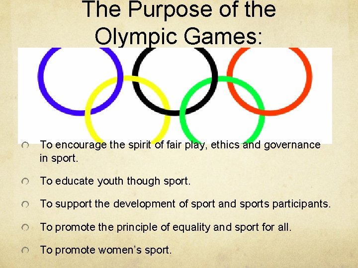 The Purpose of the Olympic Games: To encourage the spirit of fair play, ethics