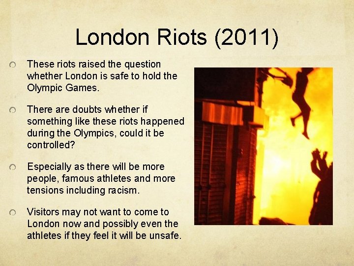 London Riots (2011) These riots raised the question whether London is safe to hold