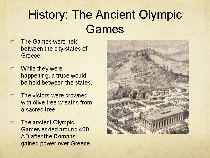 History: The Ancient Olympic Games The Games were held between the city-states of Greece.