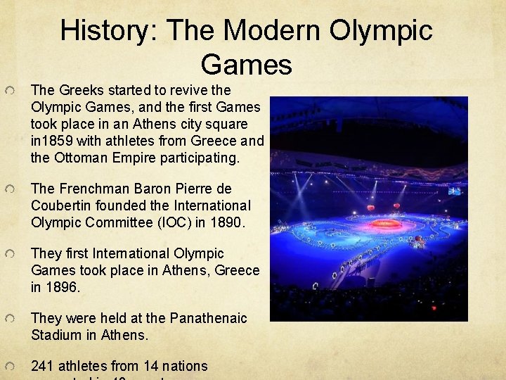 History: The Modern Olympic Games The Greeks started to revive the Olympic Games, and