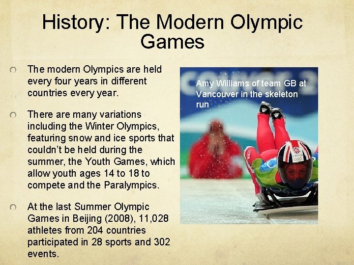 History: The Modern Olympic Games The modern Olympics are held every four years in