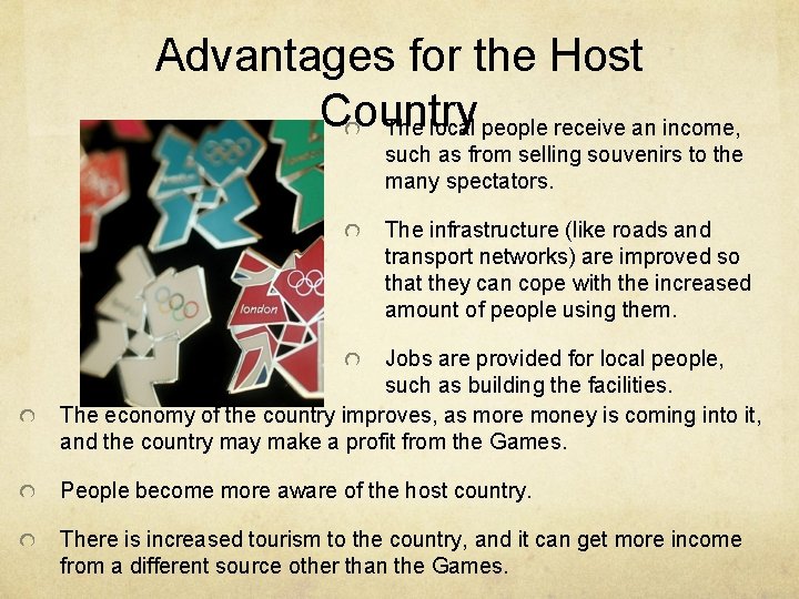 Advantages for the Host Country The local people receive an income, such as from