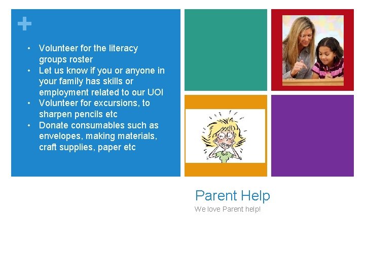 + • Volunteer for the literacy groups roster • Let us know if you