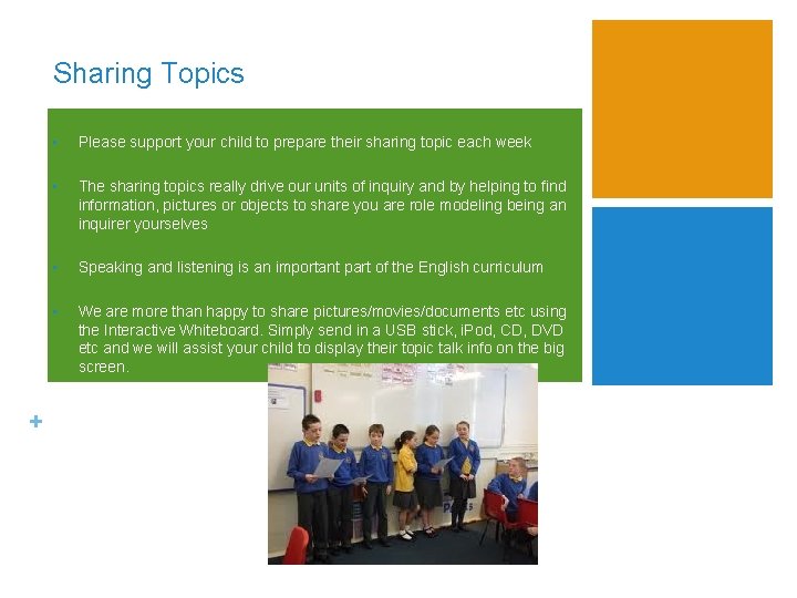 Sharing Topics + • Please support your child to prepare their sharing topic each